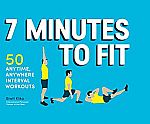 7 Minutes to Fit: 50 Anytime, Anywhere Interval Workouts (Kindle eBook) $0.60 (Org $12)