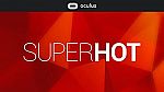 Oculus SUPERHOT VR Game $15