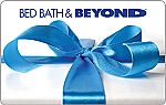 $100 Bed Bath & Beyond Gift Card $90, $50 Cabelas $40