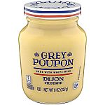 Grey Poupon Dijon Mustard: 8-oz $1.90, 16-oz $3.21