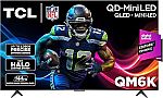 TCL 85" QD-Mini LED 4K UHD Smart TV (85QM6K, 2025 Model) $1000